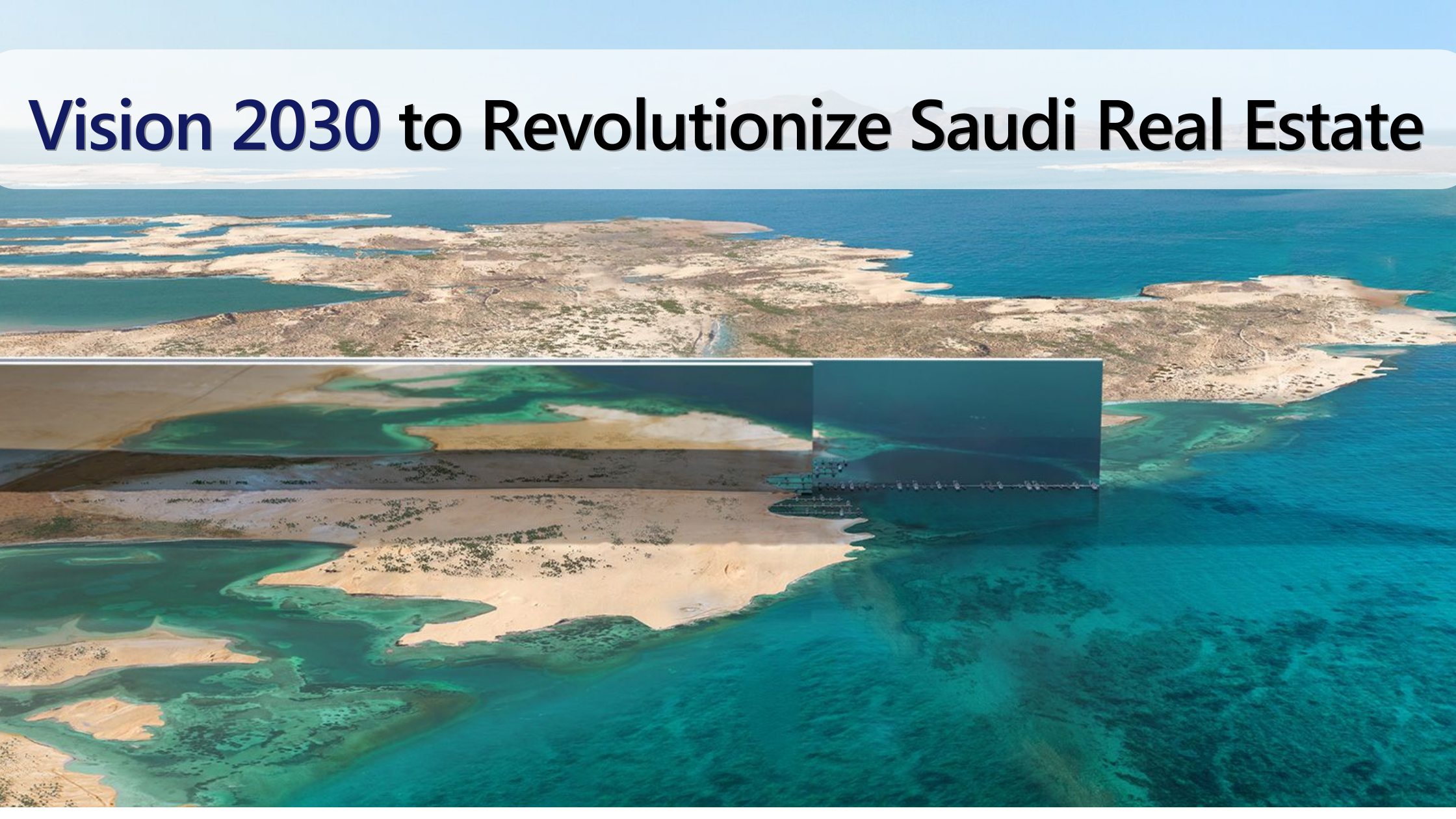 Vision 20230 to revolutionize Saudi Real Estate